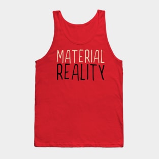 Material Reality Tank Top